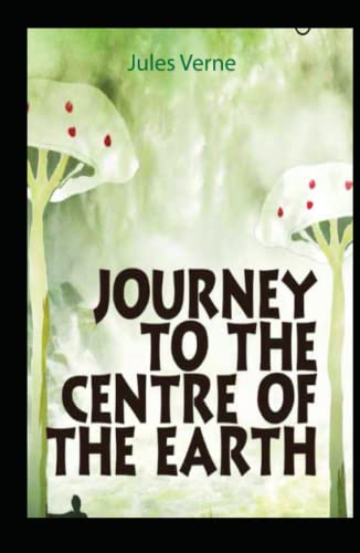 Journey to the Center of the Earth Illustrated von Independently published